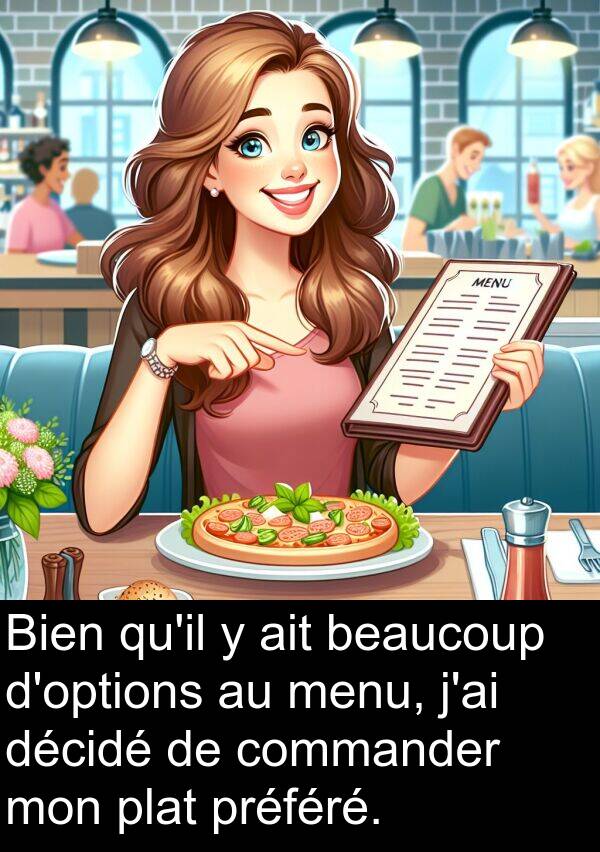 décidé: Bien qu'il y ait beaucoup d'options au menu, j'ai décidé de commander mon plat préféré.
