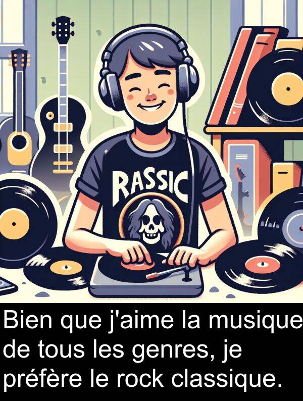 classique: Bien que j'aime la musique de tous les genres, je préfère le rock classique.