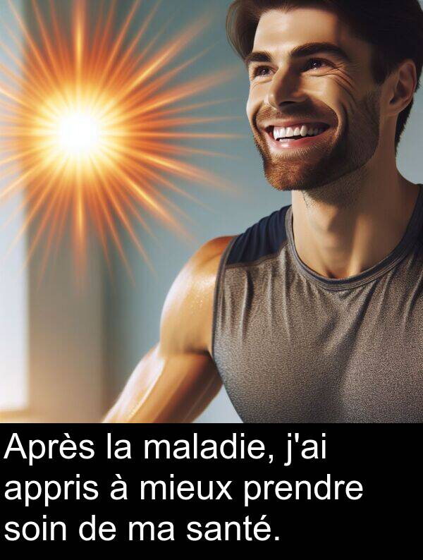 soin: Après la maladie, j'ai appris à mieux prendre soin de ma santé.