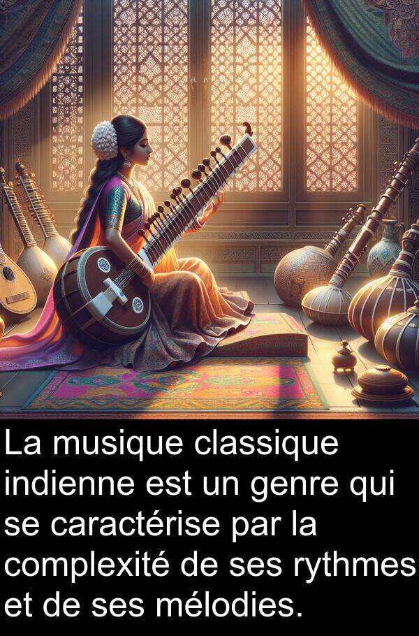 genre: La musique classique indienne est un genre qui se caractérise par la complexité de ses rythmes et de ses mélodies.