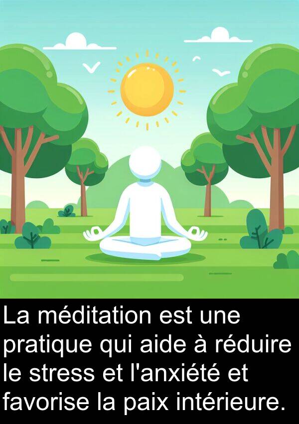 aide: La méditation est une pratique qui aide à réduire le stress et l'anxiété et favorise la paix intérieure.