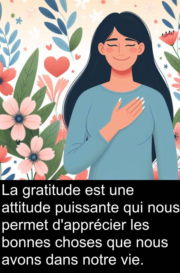 notre: La gratitude est une attitude puissante qui nous permet d'apprécier les bonnes choses que nous avons dans notre vie.