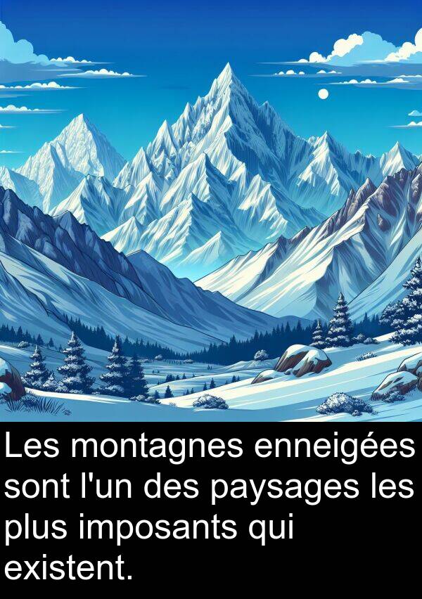 imposants: Les montagnes enneigées sont l'un des paysages les plus imposants qui existent.