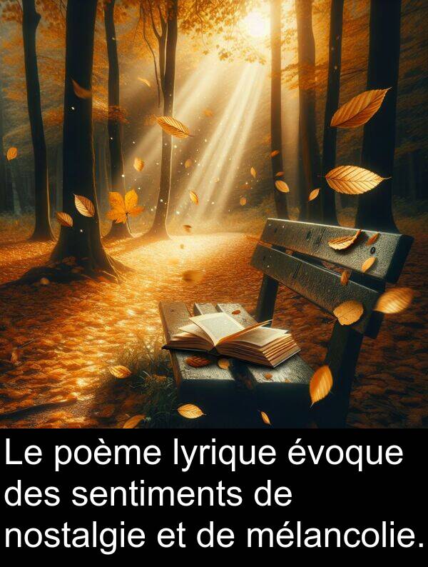 mélancolie: Le poème lyrique évoque des sentiments de nostalgie et de mélancolie.