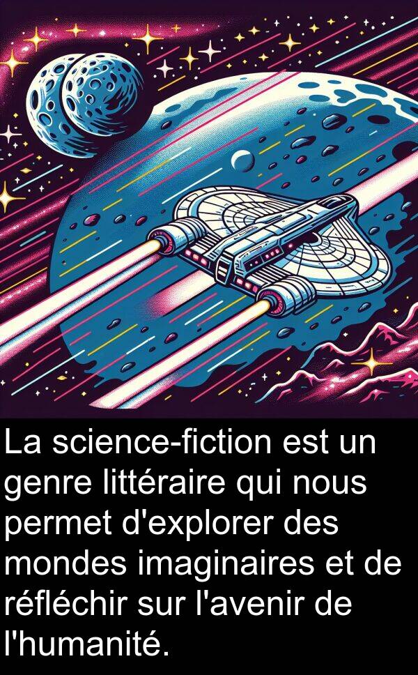 imaginaires: La science-fiction est un genre littéraire qui nous permet d'explorer des mondes imaginaires et de réfléchir sur l'avenir de l'humanité.