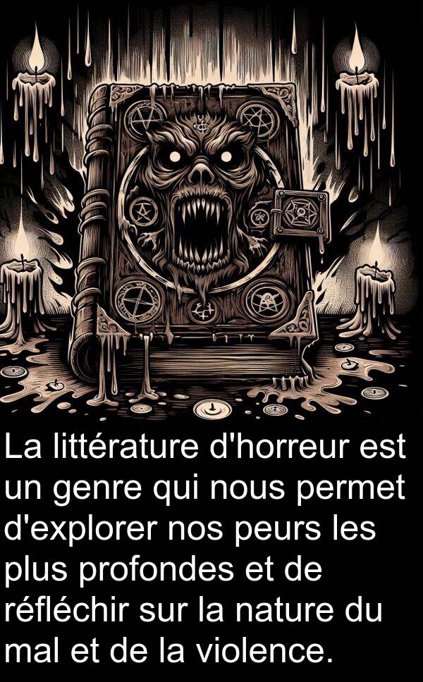 genre: La littérature d'horreur est un genre qui nous permet d'explorer nos peurs les plus profondes et de réfléchir sur la nature du mal et de la violence.