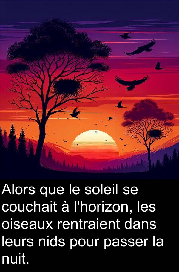 leurs: Alors que le soleil se couchait à l'horizon, les oiseaux rentraient dans leurs nids pour passer la nuit.