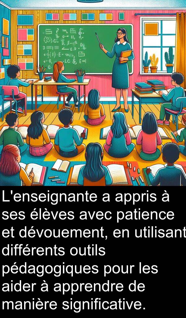 significative: L'enseignante a appris à ses élèves avec patience et dévouement, en utilisant différents outils pédagogiques pour les aider à apprendre de manière significative.