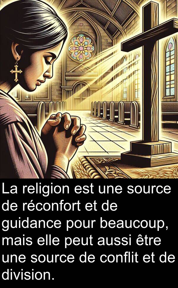 division: La religion est une source de réconfort et de guidance pour beaucoup, mais elle peut aussi être une source de conflit et de division.
