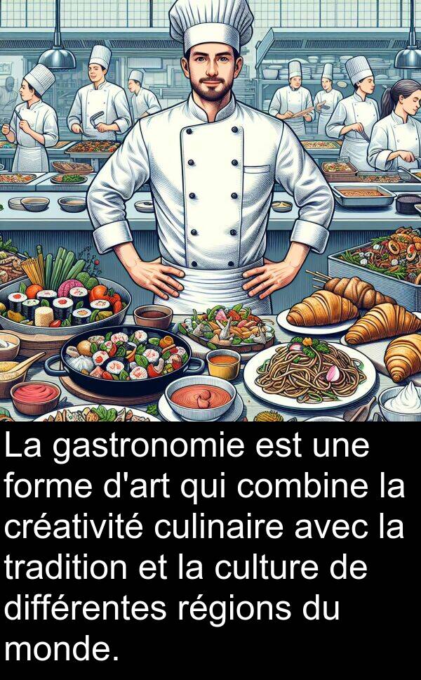créativité: La gastronomie est une forme d'art qui combine la créativité culinaire avec la tradition et la culture de différentes régions du monde.