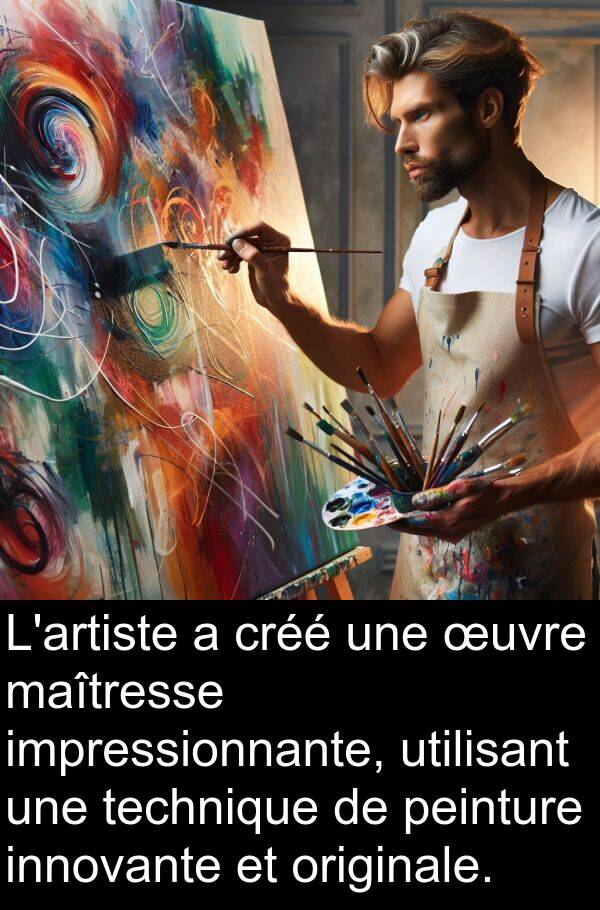 œuvre: L'artiste a créé une œuvre maîtresse impressionnante, utilisant une technique de peinture innovante et originale.