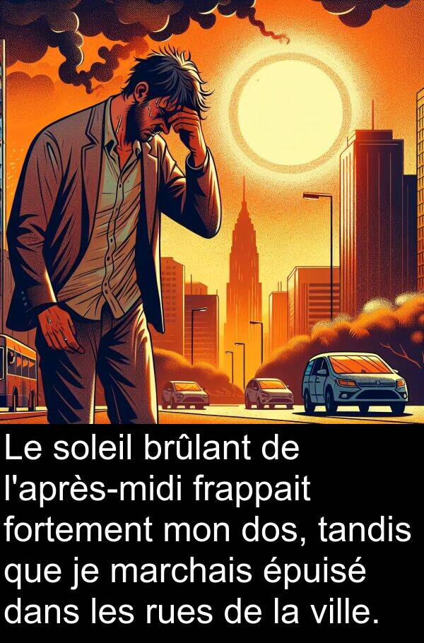 tandis: Le soleil brûlant de l'après-midi frappait fortement mon dos, tandis que je marchais épuisé dans les rues de la ville.