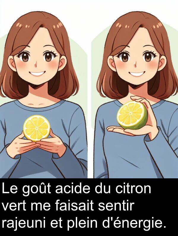 rajeuni: Le goût acide du citron vert me faisait sentir rajeuni et plein d'énergie.