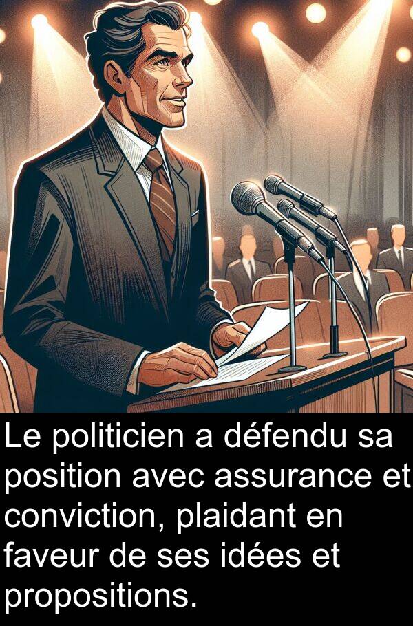 idées: Le politicien a défendu sa position avec assurance et conviction, plaidant en faveur de ses idées et propositions.