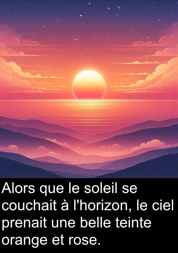belle: Alors que le soleil se couchait à l'horizon, le ciel prenait une belle teinte orange et rose.