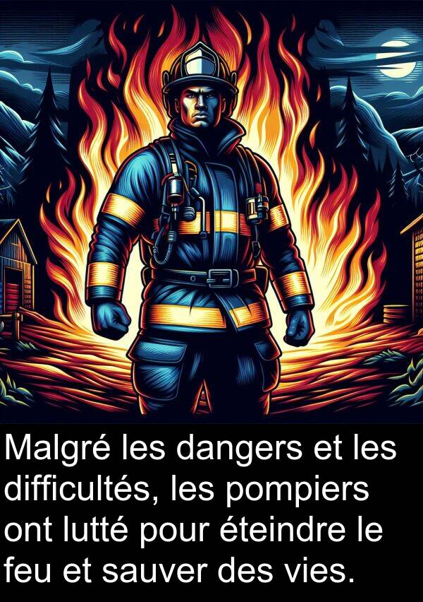 sauver: Malgré les dangers et les difficultés, les pompiers ont lutté pour éteindre le feu et sauver des vies.