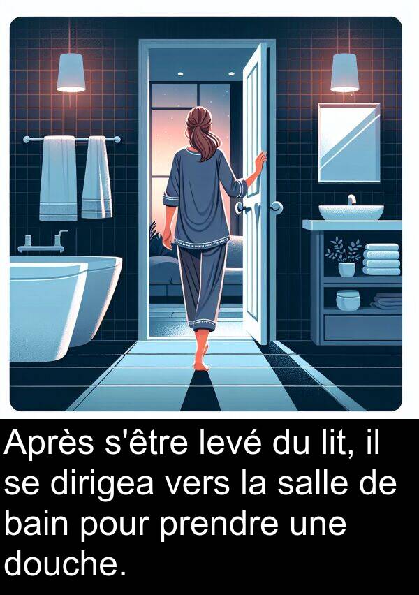levé: Après s'être levé du lit, il se dirigea vers la salle de bain pour prendre une douche.