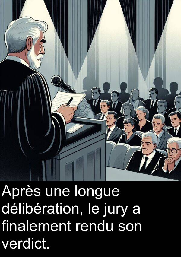 jury: Après une longue délibération, le jury a finalement rendu son verdict.