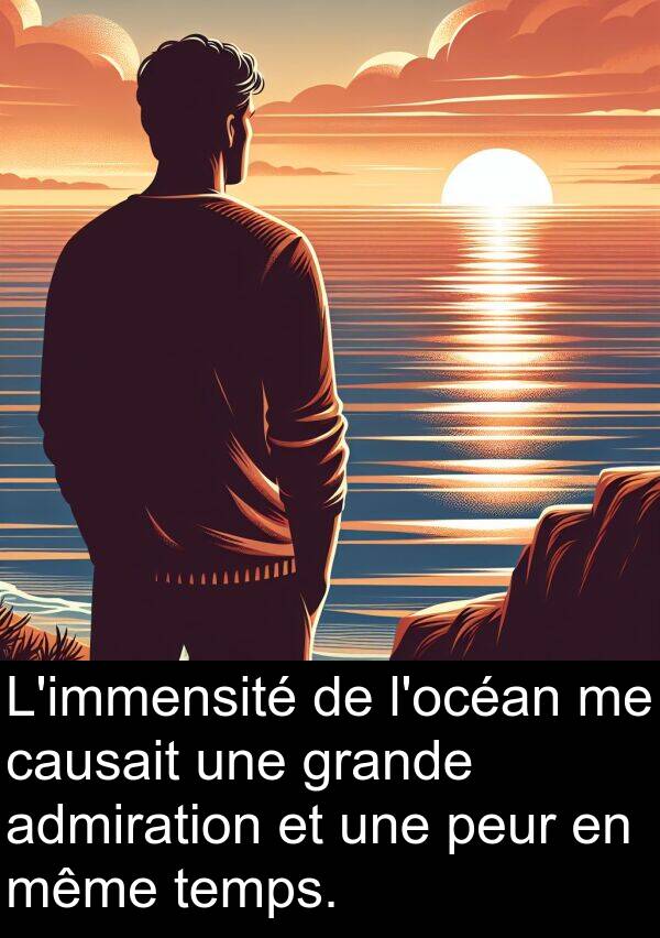 temps: L'immensité de l'océan me causait une grande admiration et une peur en même temps.