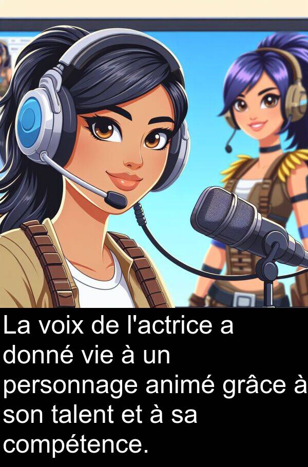 compétence: La voix de l'actrice a donné vie à un personnage animé grâce à son talent et à sa compétence.