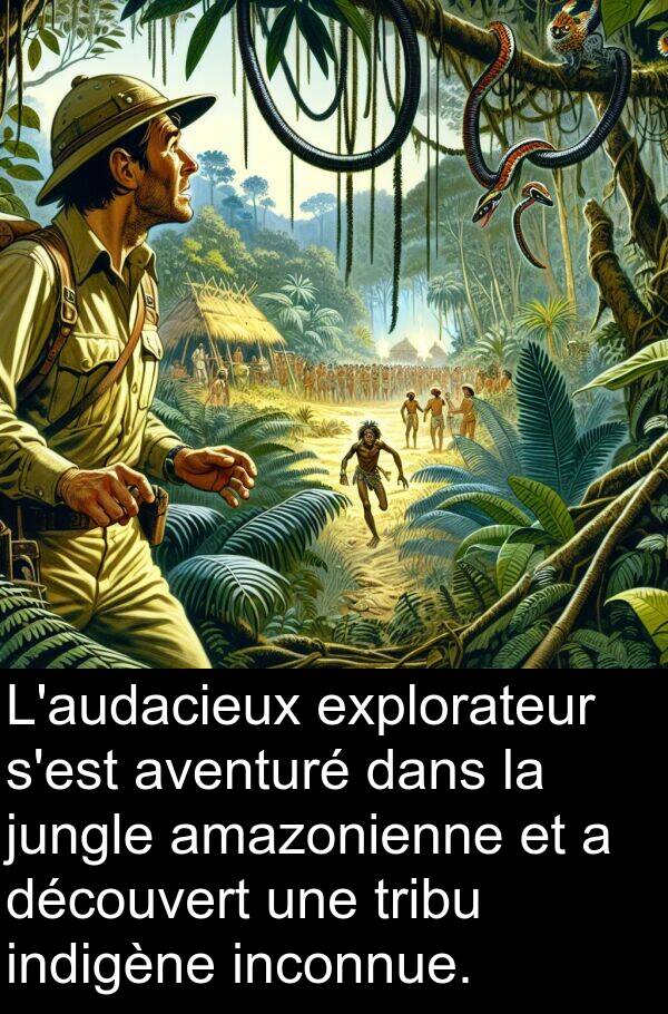 jungle: L'audacieux explorateur s'est aventuré dans la jungle amazonienne et a découvert une tribu indigène inconnue.