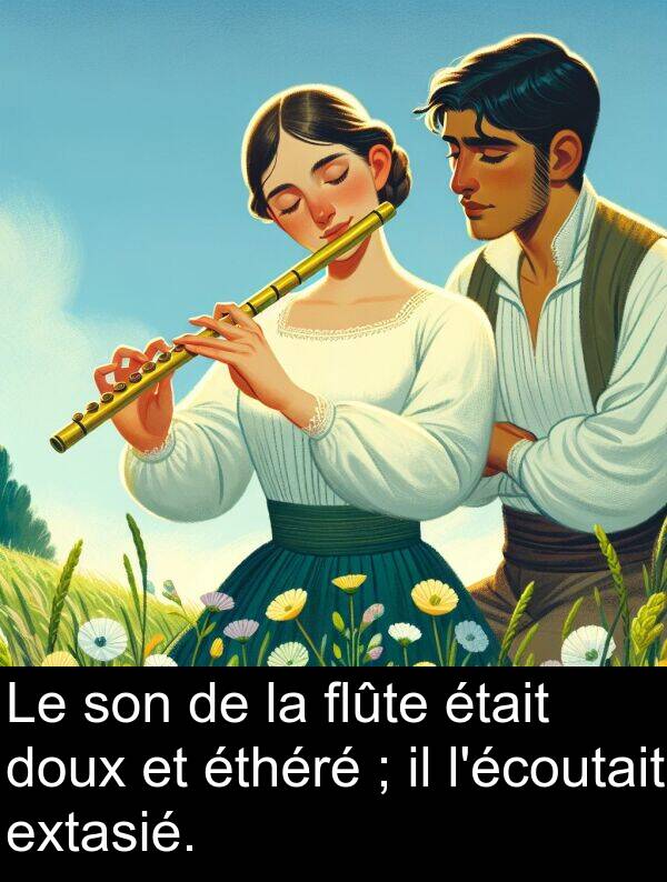 éthéré: Le son de la flûte était doux et éthéré ; il l'écoutait extasié.
