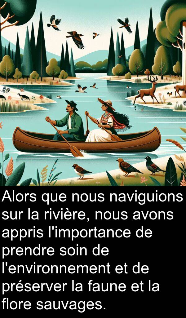 faune: Alors que nous naviguions sur la rivière, nous avons appris l'importance de prendre soin de l'environnement et de préserver la faune et la flore sauvages.