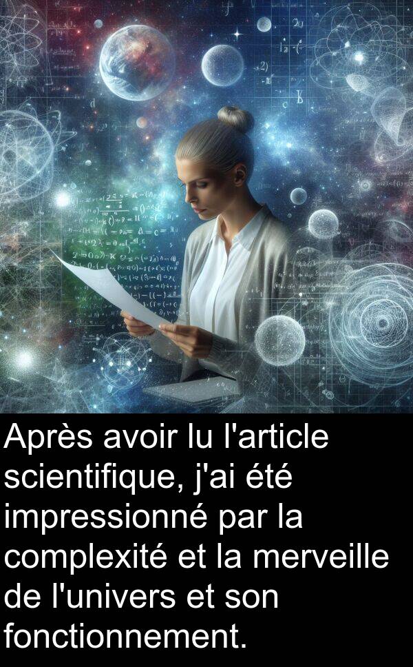 impressionné: Après avoir lu l'article scientifique, j'ai été impressionné par la complexité et la merveille de l'univers et son fonctionnement.