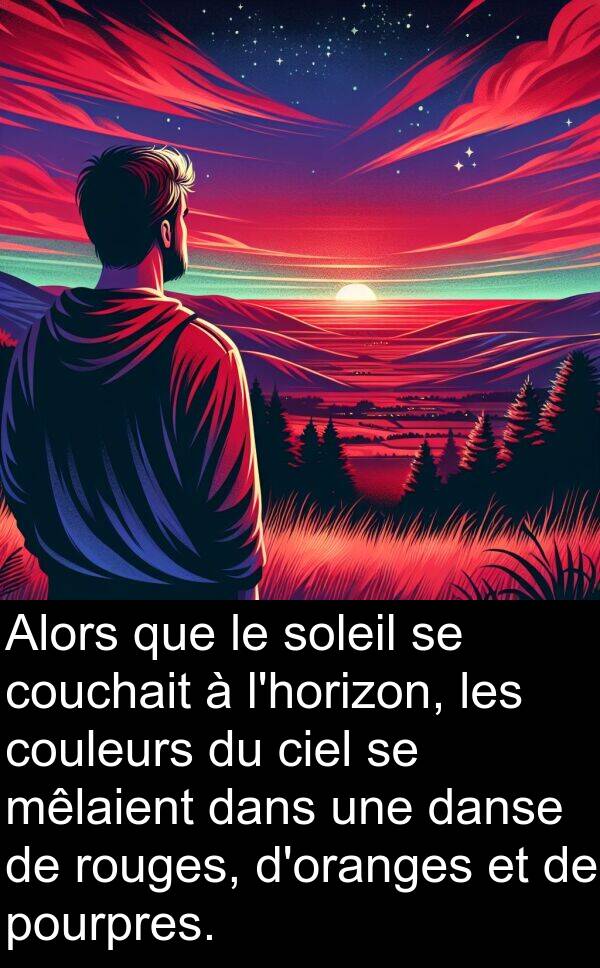danse: Alors que le soleil se couchait à l'horizon, les couleurs du ciel se mêlaient dans une danse de rouges, d'oranges et de pourpres.
