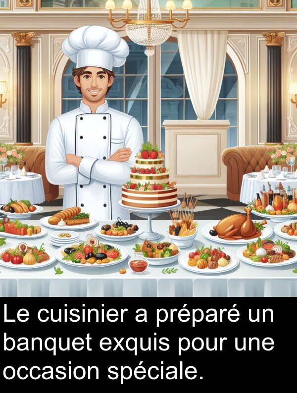occasion: Le cuisinier a préparé un banquet exquis pour une occasion spéciale.