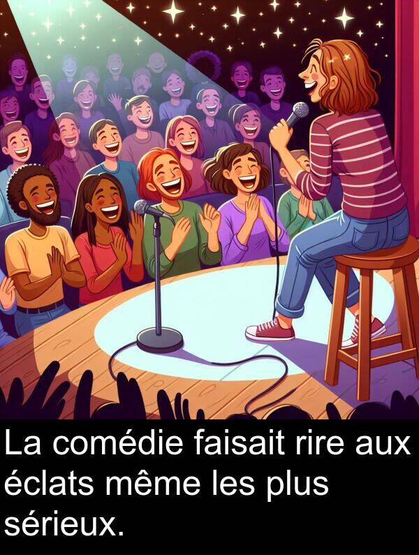 sérieux: La comédie faisait rire aux éclats même les plus sérieux.