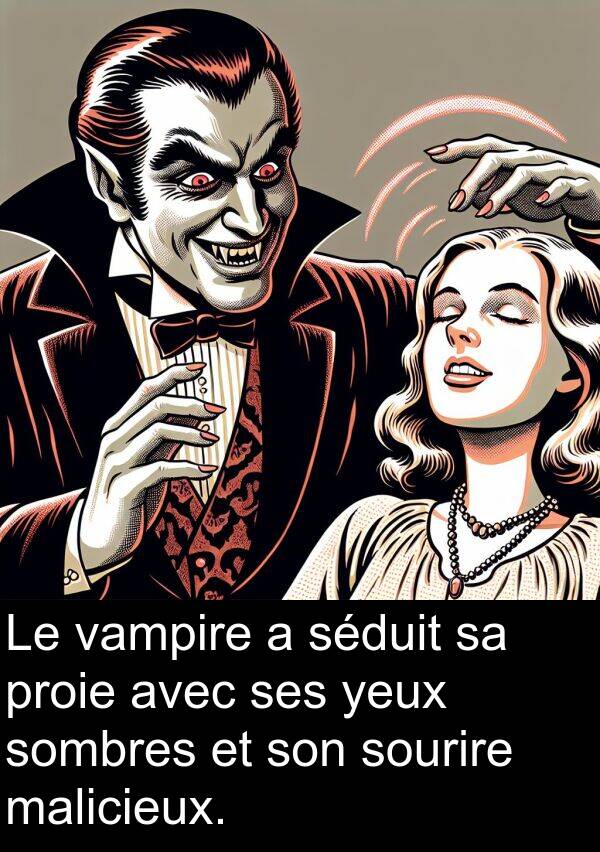 malicieux: Le vampire a séduit sa proie avec ses yeux sombres et son sourire malicieux.