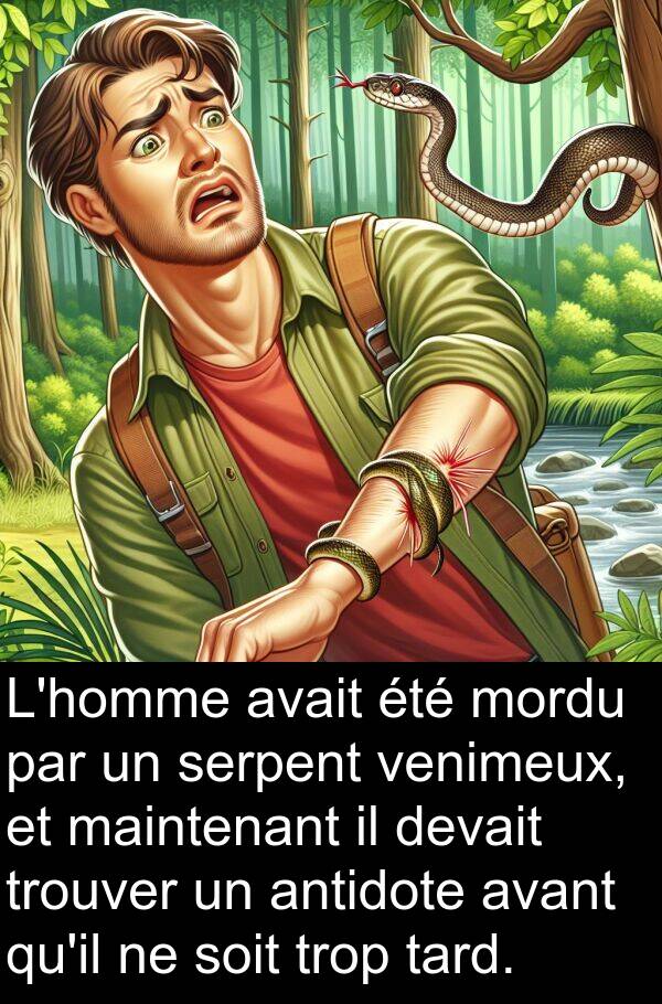 tard: L'homme avait été mordu par un serpent venimeux, et maintenant il devait trouver un antidote avant qu'il ne soit trop tard.