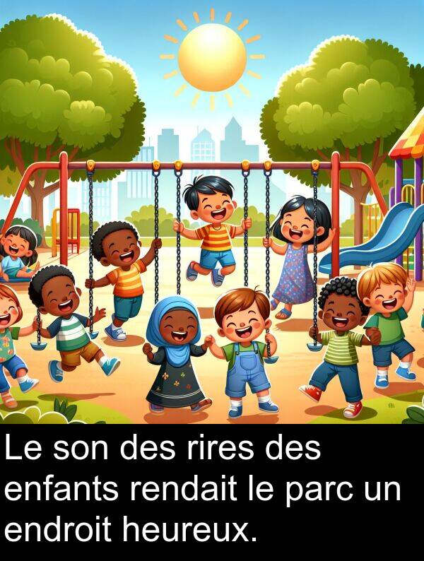 rendait: Le son des rires des enfants rendait le parc un endroit heureux.