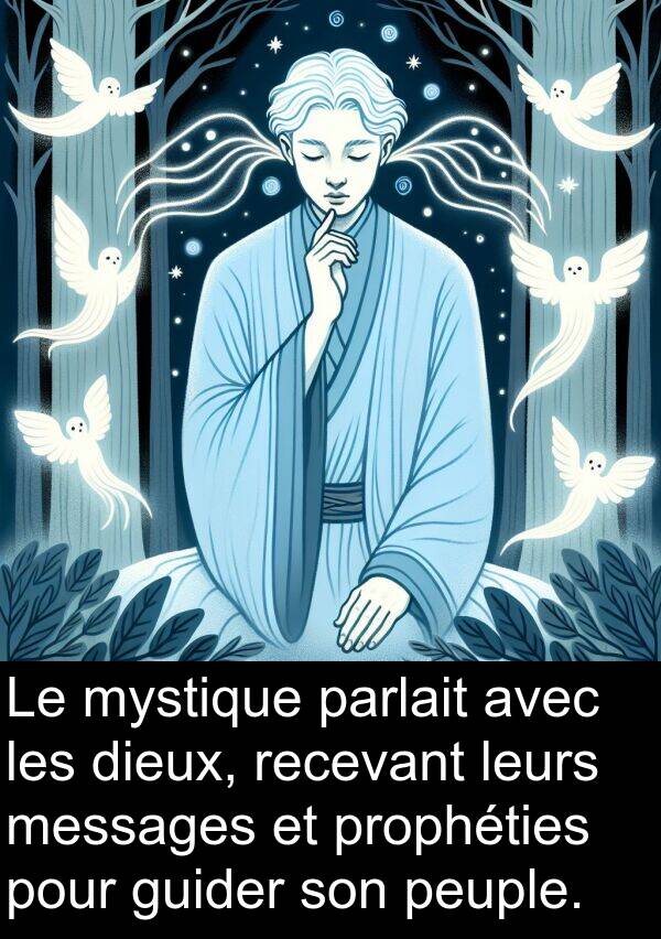 leurs: Le mystique parlait avec les dieux, recevant leurs messages et prophéties pour guider son peuple.