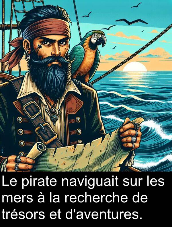 trésors: Le pirate naviguait sur les mers à la recherche de trésors et d'aventures.