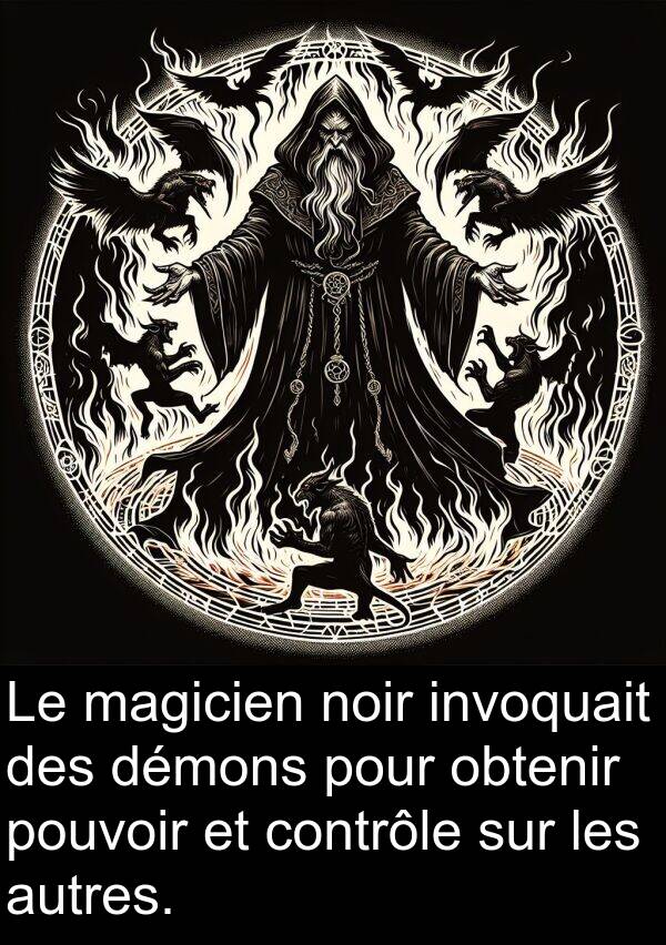 magicien: Le magicien noir invoquait des démons pour obtenir pouvoir et contrôle sur les autres.