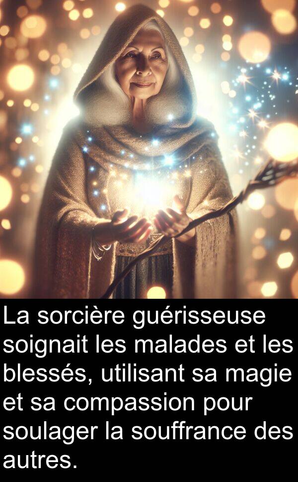 magie: La sorcière guérisseuse soignait les malades et les blessés, utilisant sa magie et sa compassion pour soulager la souffrance des autres.