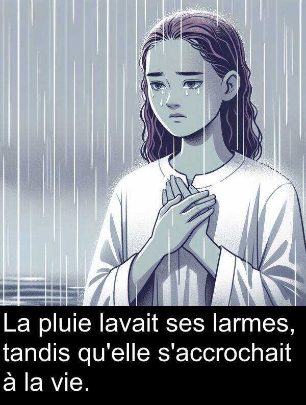 tandis: La pluie lavait ses larmes, tandis qu'elle s'accrochait à la vie.