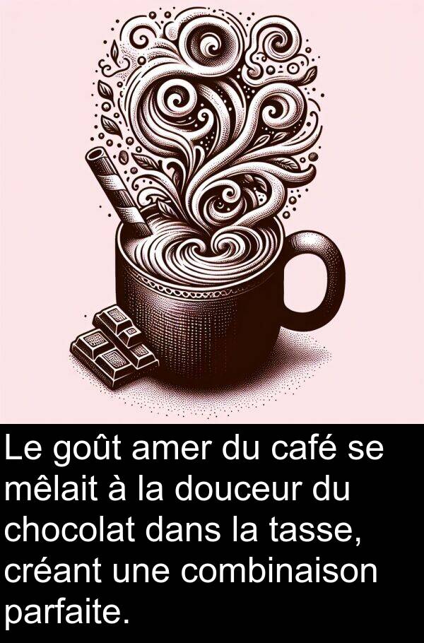 café: Le goût amer du café se mêlait à la douceur du chocolat dans la tasse, créant une combinaison parfaite.