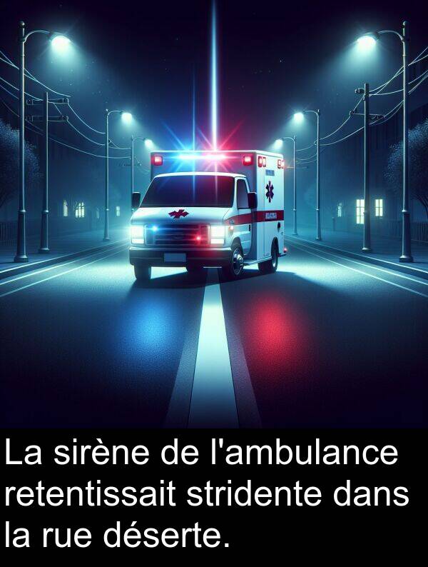 stridente: La sirène de l'ambulance retentissait stridente dans la rue déserte.