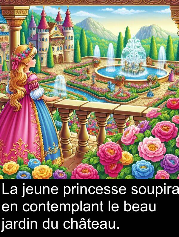 jeune: La jeune princesse soupira en contemplant le beau jardin du château.