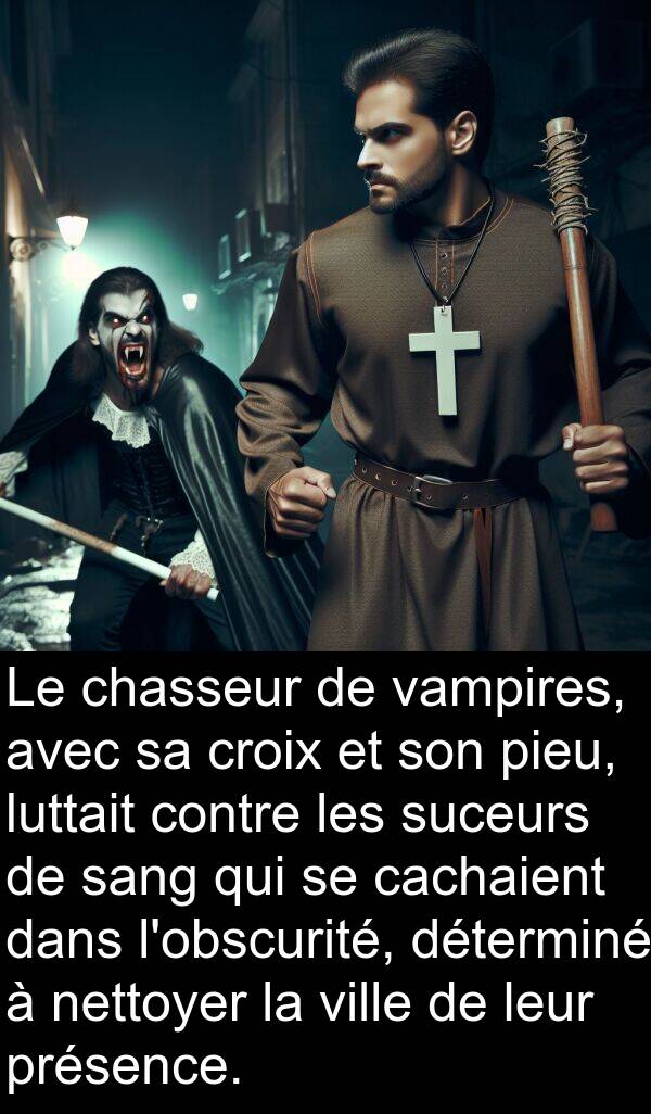 luttait: Le chasseur de vampires, avec sa croix et son pieu, luttait contre les suceurs de sang qui se cachaient dans l'obscurité, déterminé à nettoyer la ville de leur présence.