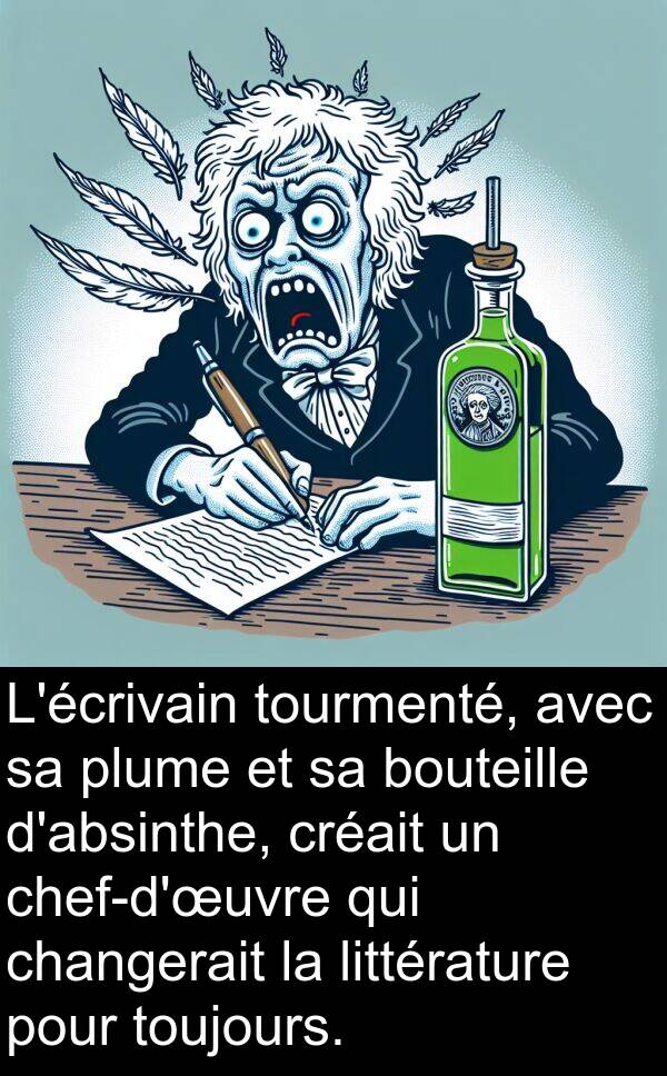 bouteille: L'écrivain tourmenté, avec sa plume et sa bouteille d'absinthe, créait un chef-d'œuvre qui changerait la littérature pour toujours.