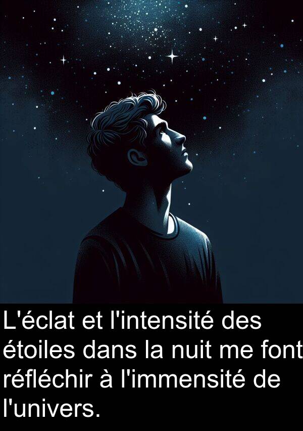 réfléchir: L'éclat et l'intensité des étoiles dans la nuit me font réfléchir à l'immensité de l'univers.