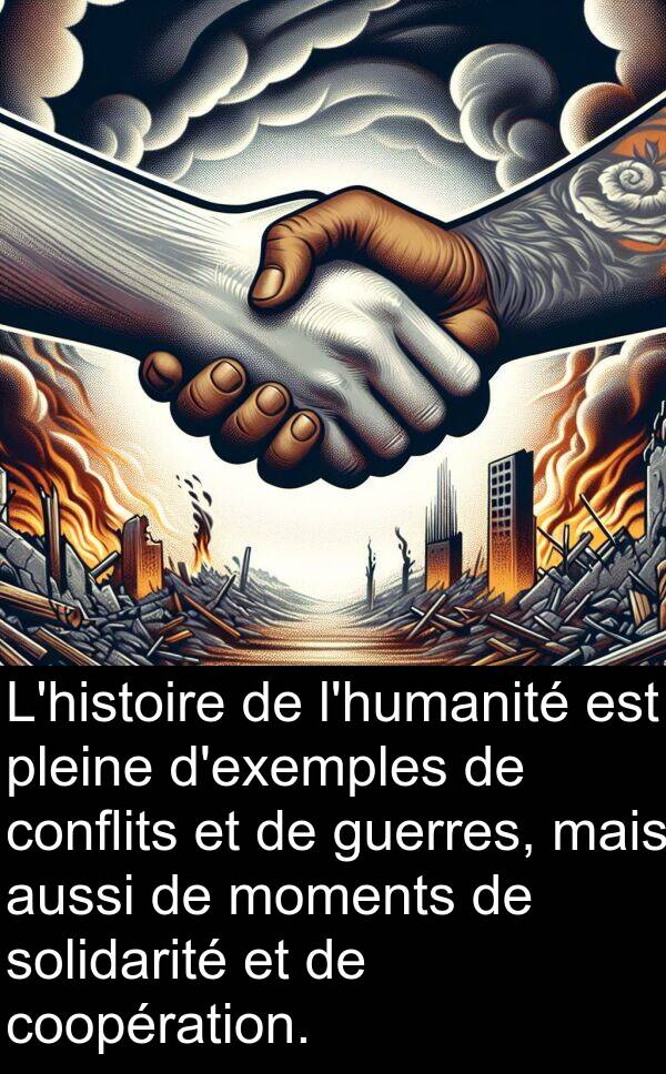 moments: L'histoire de l'humanité est pleine d'exemples de conflits et de guerres, mais aussi de moments de solidarité et de coopération.