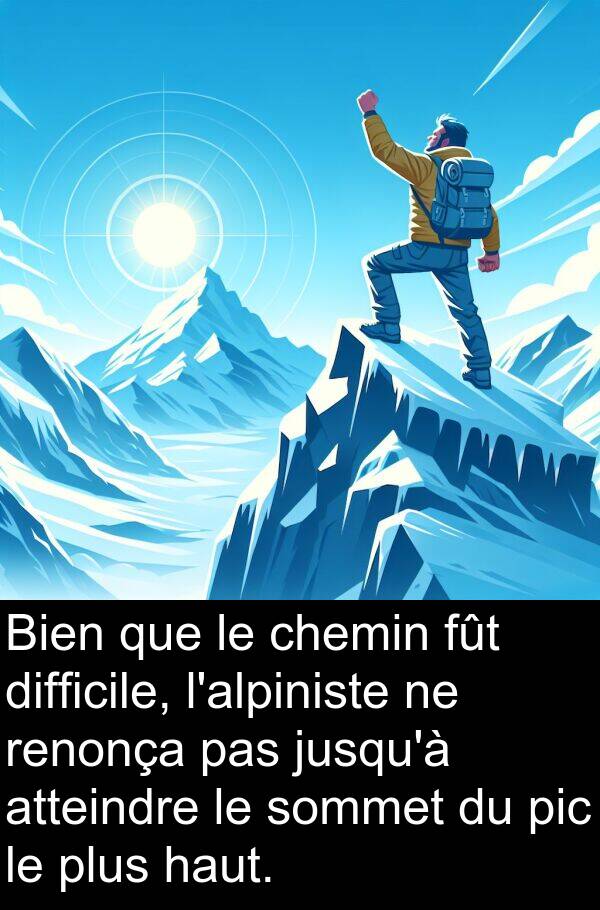 haut: Bien que le chemin fût difficile, l'alpiniste ne renonça pas jusqu'à atteindre le sommet du pic le plus haut.