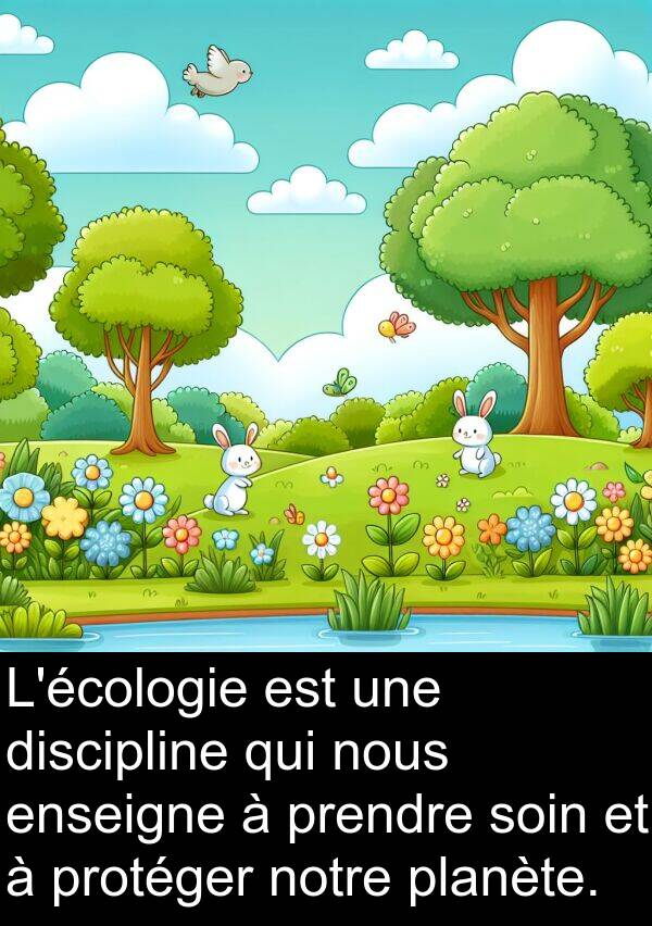 soin: L'écologie est une discipline qui nous enseigne à prendre soin et à protéger notre planète.