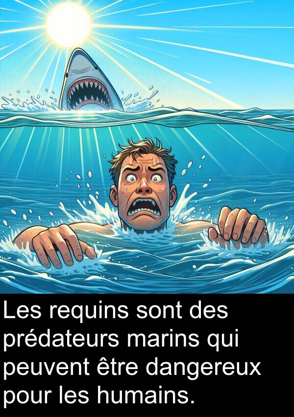 dangereux: Les requins sont des prédateurs marins qui peuvent être dangereux pour les humains.