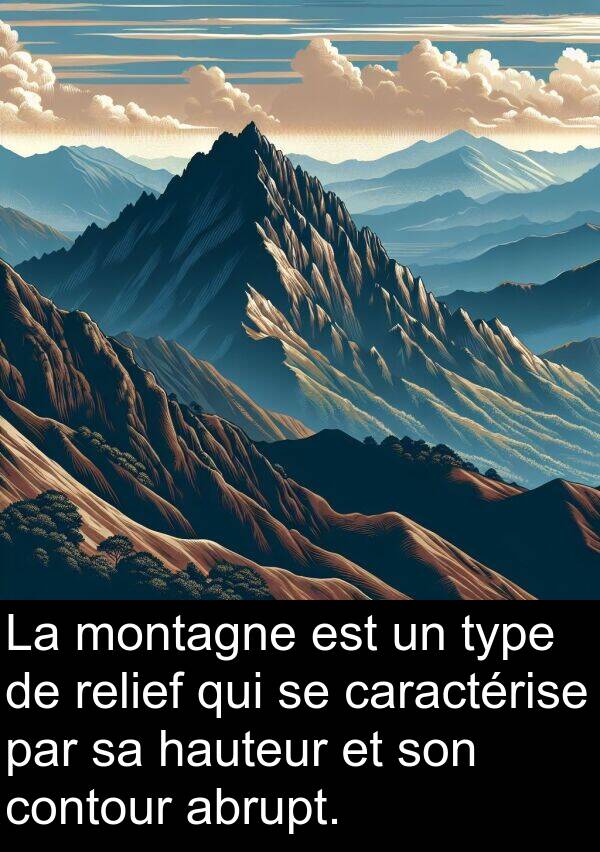abrupt: La montagne est un type de relief qui se caractérise par sa hauteur et son contour abrupt.